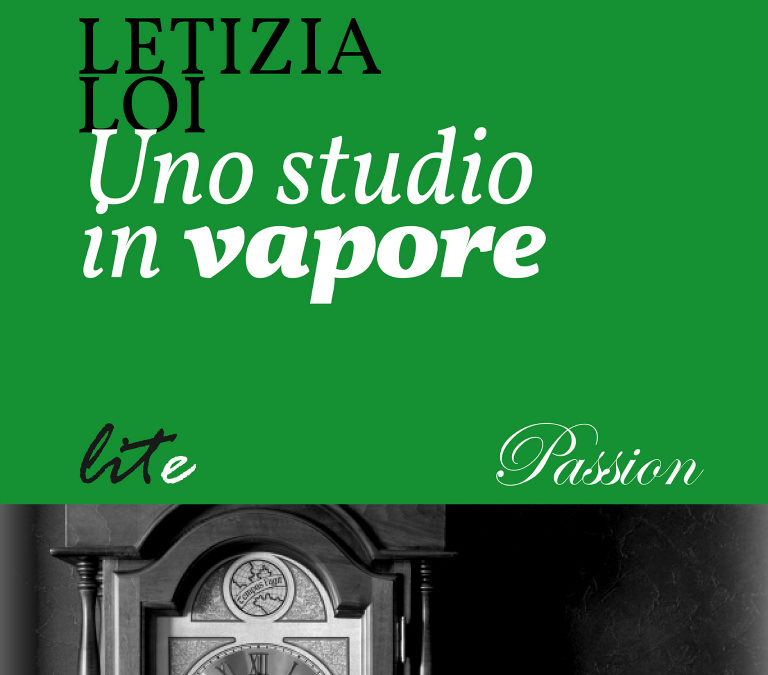 Uno studio in vapore  – di Letizia Loi