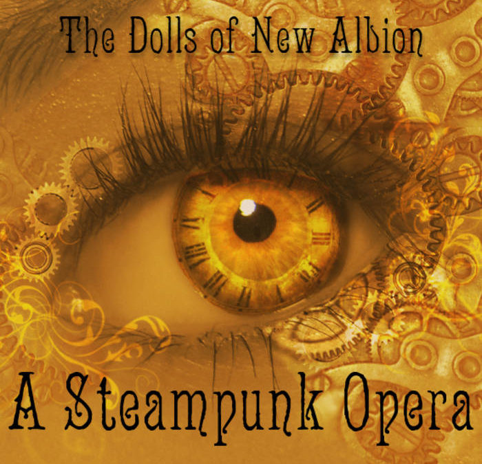 The Dolls of New Albion, A Steampunk Opera